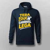 Tera Bhai Sambhal Lega Hoodie For Men
