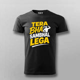 Tera Bhai Sambhal Lega T-shirt For Men