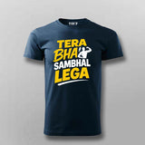 Tera Bhai Sambhal Lega T-shirt For Men