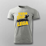 Tera Bhai Sambhal Lega T-shirt For Men