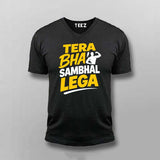 Tera Bhai Sambhal Lega Men V Neck T-shirt