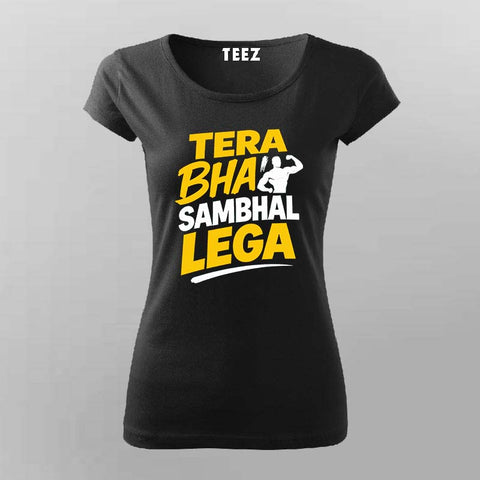 Tera Bhai Sambhal Lega Women Round Neck T-shirt
