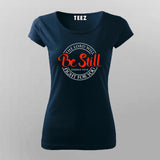 The Lord will fight for you be still T shirt for Women