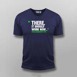 There, It Should Work Now T-shirt For Men