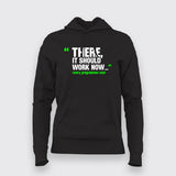 There, It Should Work Now Hoodies For Women