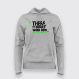 There, It Should Work Now Hoodies For Women