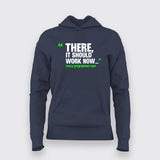 There, It Should Work Now Hoodies For Women
