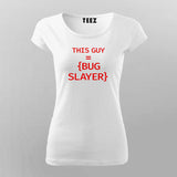 This guy is a bug slayer T-Shirt For Women