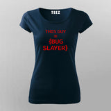 This guy is a bug slayer T-Shirt For Women