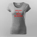 This guy is a bug slayer T-Shirt For Women