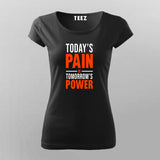 Today's Pain Is Tomorrow's Power T-Shirt For Women