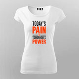 Today's Pain Is Tomorrow's Power T-Shirt For Women