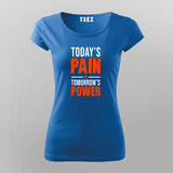 Today's Pain Is Tomorrow's Power T-Shirt For Women