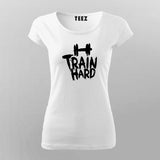 Train Hard T-Shirt For Women