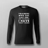 Trainers Who Say Last One Are The Reason I Have Trust Issues T-shirt For Men