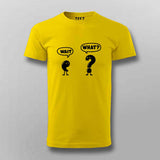 Wait What T-shirt For Men – Funny Minimal Tee