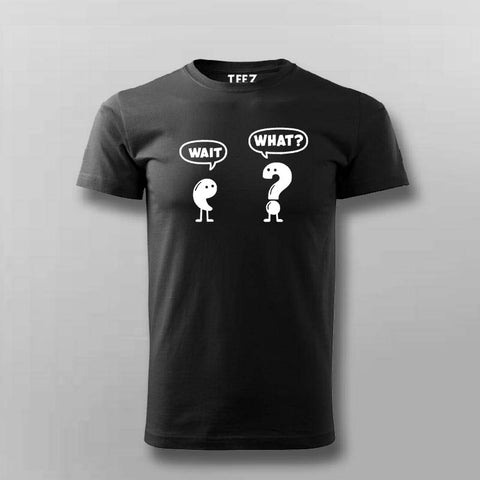 Wait What T-shirt For Men – Funny Minimal Tee