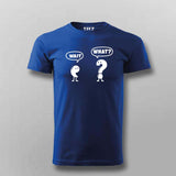 Wait What T-shirt round neck For Men