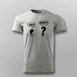 Wait What T-shirt For Men – Funny Minimal Tee