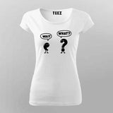 Wait What T-shirt For Women – Funny Minimal Tee