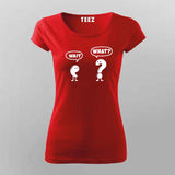 Wait What T-shirt For Women – Funny Minimal Tee