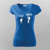 Wait What T-shirt For Women – Funny Minimal Tee