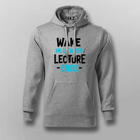 Wake Up Lecture Ends Hoodies For Men