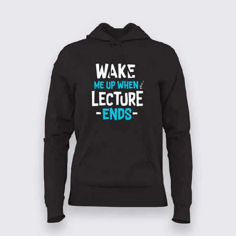 Wake Up Lecture Ends Hoodies For Women
