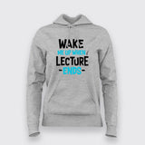 Wake Up Lecture Ends Hoodies For Women