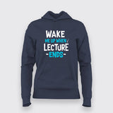 Wake Up Lecture Ends Hoodies For Women