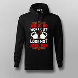 Wake Up Work Out Look Hot Kick Ass Hoodies For Men