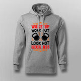 Wake Up Work Out Look Hot Kick Ass Hoodies For Men