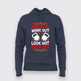 Wake Up Work Out Look Hot Kick Ass Hoodies For Women