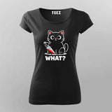 What Cat Dark Humor T-shirt For Women