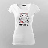 What Cat Dark Humor T-shirt For Women