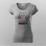 What Cat Dark Humor T-shirt For Women