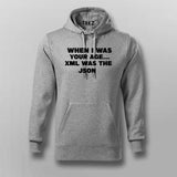 When I Was Your Age...Xml Was The Json Hoodies For Men
