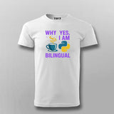 Why Yes I Am Bilingual T-shirt For Men