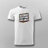Automate Everything Even Lunch  –  T-Shirt For Men