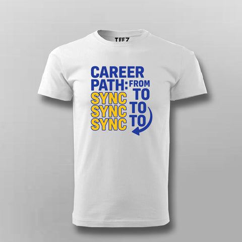 Career Path: Sync to Sync to Sync T-Shirt – Corporate Loop Edition