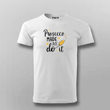 Prosecco Made Me Do It T-Shirt for Men Online India