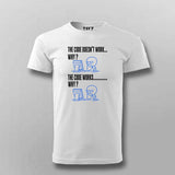 The Code Doesn’t Work T-Shirt For Men – Funny Programmer