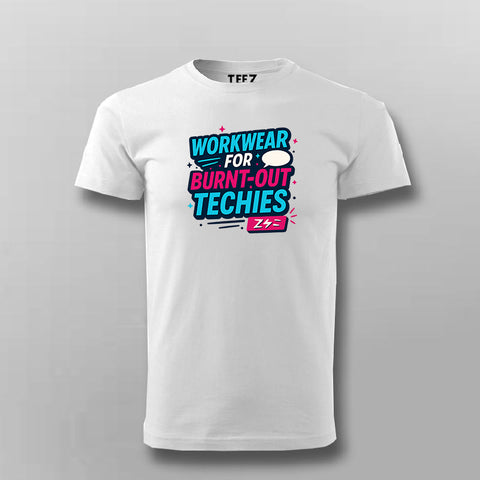 Workwear for Burnt-Out Techies T-Shirt – Dev Humor Edition