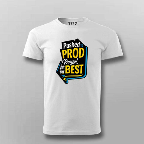 Pushed to Prod T-Shirt For Men – Prayed for the Best Edition