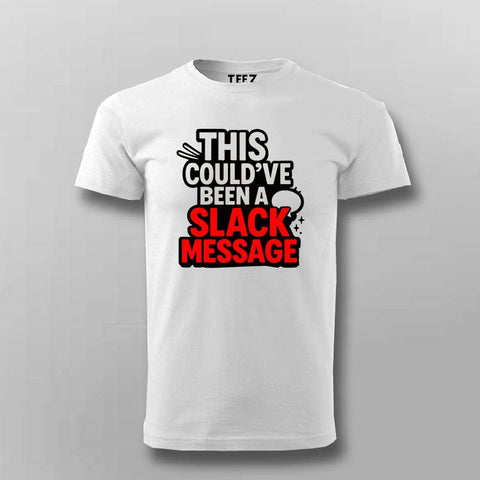 This Could’ve Been a Slack T-Shirt For Men- Zero Meeting Energy