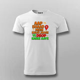 Aap Bhaad Mein Khud Jaoge Drop Funny T-shirt For Men