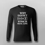 Why Doesn't CTRL+Z Work in Real Life T-shirt For Men