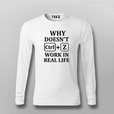 Why Doesn't CTRL+Z Work in Real Life Tee - Funny Wear by Teez