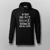 Why Doesn't CTRL+Z Work in Real Life Hoodie - Funny Wear by Teez