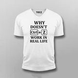 Why Doesn't CTRL+Z Work in Real Life Tee - Funny Wear by Teez